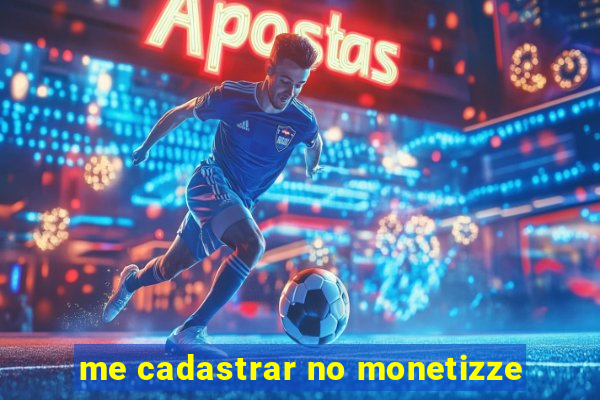 me cadastrar no monetizze